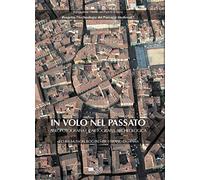 In volo nel passato. Aerografia e cartografia archeologica