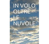 IN VOLO OLTRE LE NUVOLE: Otto viaggi aerei per ritrovare sè stessi