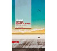In volo sopra il mare e altre storie di viaggio
