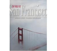 In volo su San Francisco. Ediz. illustrata