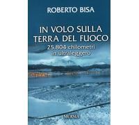 In volo sulla Terra del Fuoco. 25.804 chilometri in ultraleggero