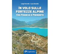In volo sulle fortezze alpine tra Francia e Piemonte