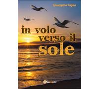 In volo verso il sole - Giuseppina Paglia, 2015, Youcanprint