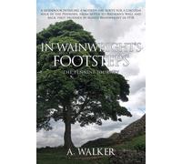 In Wainwright's Footsteps: The Pennine Journey - Walker A.