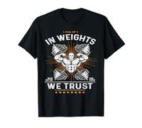 in Weights We Trust - Palestra mentale per la Forza di Sollevamento Quotidiano Maglietta