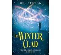 In Winter Clad: The Thawing of Magic, Book 2