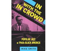 In with the In Crowd: Popular Jazz in 1960s Black America