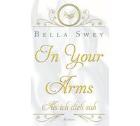 In Your Arms: Als ich dich sah