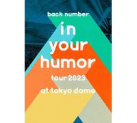 In Your Humor Tour 2023 At Tokyo Dome (DVD) Back Number