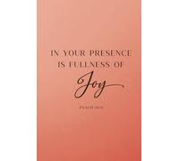 In Your Presence is Fullness of Joy: Inspirational Christian Quote Journal Diary | Christian Gift Notebook For Men, Women and Girls | Compact Handy Size