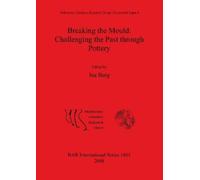 Ina Berg Breaking the Mould: Challenging the Past through Pottery (Tascabile)