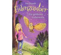 Ina Brandt Irene Mohr Eulenzauber (1). Ein goldenes Geheimnis (Copertina rigida)