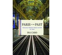 Ina Caro Paris to the Past (Copertina rigida)