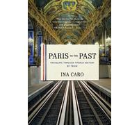 Ina Caro Paris to the Past (Tascabile)