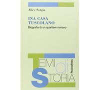 Ina Casa Tuscolano. BIografia di un quartiere romano