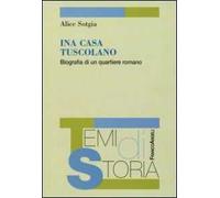 Ina Casa Tuscolano. BIografia di un quartiere romano