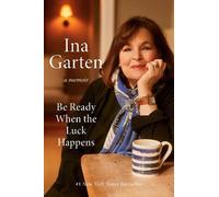 Ina Garten Be Ready When the Luck Happens (Copertina rigida)
