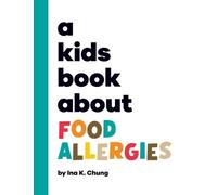 Ina K Chung Ina K. Chung A Kids Book About Food Allergies (Copertina rigida)