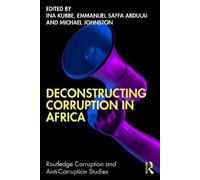 Ina Kubbe Deconstructing Corruption in Africa (Tascabile)