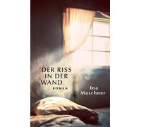 Ina Maschner Der Riss in der Wand: Roman (Copertina rigida)
