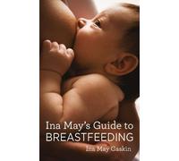 Ina May Gaskin Ina May's Guide to Breastfeeding (Tascabile)
