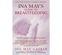 Ina May Gaskin Ina May's Guide to Breastfeeding (Tascabile)