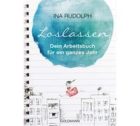 Ina Rudolph LOSLASSEN: Dein Arbeitsbuch für ein ganzes Jahr (Tascabile)