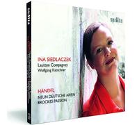 Ina Siedlaczek - George Frideric Handel: Neun Deutsche Arien & Brockes-Passion