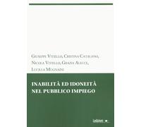 Inabilità ed idoneità nel pubblico impiego - Vitiello Giuseppe, Catalano C...