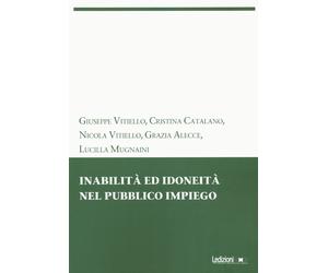 Inabilità ed idoneità nel pubblico impiego - Vitiello Giuseppe, Catalano C...