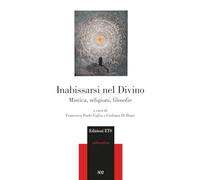 Inabissarsi nel divino. Mistica, religioni, filosofie