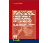 Inadempimenti e responsabilità civile, penale e disciplinare dell'avvocato