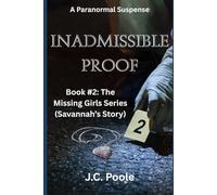 Inadmissible Proof: Book #2 - Missing Girls Series (Savannah's Story)