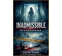 INADMISSIBLE: The Testimony of the Dead