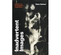 Inadvertent Images: A History of Photographic Apparitions