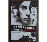 Inafferrabile come il segreto - Micaela Zuliani - Youcanprint, 2022