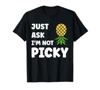 Inappropriate Funny Joke Quote Just Ask I'm Not Picky Maglietta