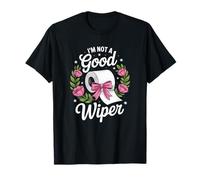 Inappropriate I'm Not A Good Wiper Divertente Umorismo per Adulti Maglietta