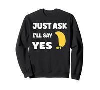 Inappropriate I'm Not Picky Funny Just Ask I'll Say Yes Felpa