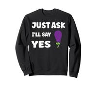 Inappropriate I'm Not Picky Funny Just Ask I'll Say Yes Felpa
