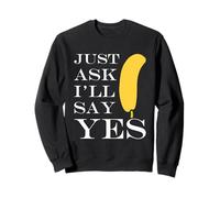 Inappropriate I'm Not Picky Funny Just Ask I'll Say Yes Felpa
