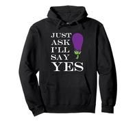 Inappropriate I'm Not Picky Funny Just Ask I'll Say Yes Felpa con Cappuccio