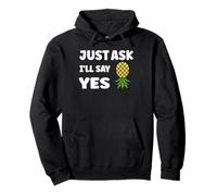 Inappropriate I'm Not Picky Funny Just Ask I'll Say Yes Felpa con Cappuccio