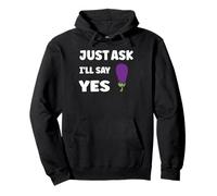 Inappropriate I'm Not Picky Funny Just Ask I'll Say Yes Felpa con Cappuccio