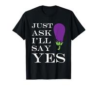 Inappropriate I'm Not Picky Funny Just Ask I'll Say Yes Maglietta
