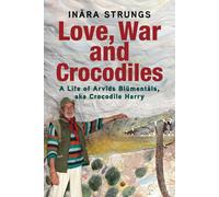 Inara Strungs Love, War and Crocodiles (Tascabile)