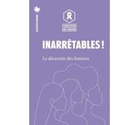 Inarrêtables !: La décennie des femmes