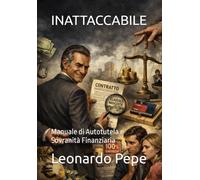 INATTACCABILE: Manuale di Autotutela e Sovranità Finanziaria