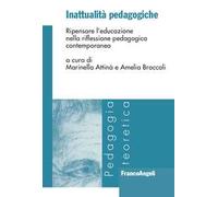 Inattualità pedagogiche. Ripensare l'educazione nella riflessione pedagogica contemporanea