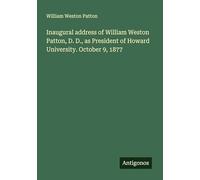 Inaugural address of William Weston Patton, D. D., as President of Howard University. October 9, 1877